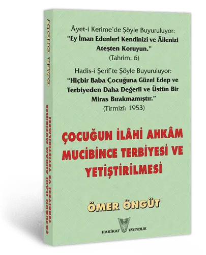 Çocuğun İlâhi Ahkâm Mucibince Terbiyesi ve Yetiştirilmesi