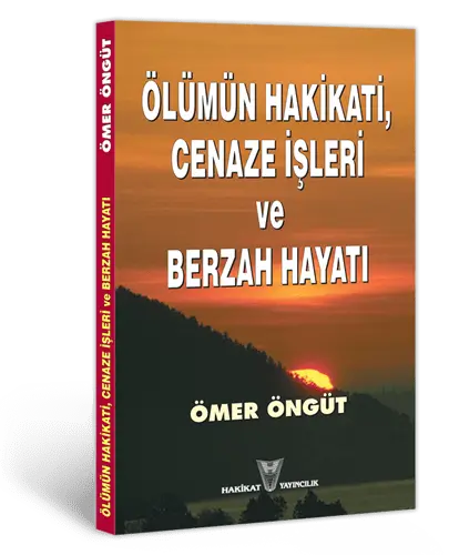 Ölümün Hakikatı, Cenaze İşleri ve Berzah Hayatı