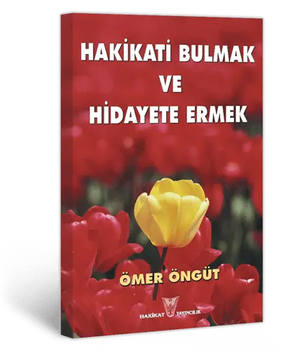 Hakikati Bulmak ve Hidâyete Ermek