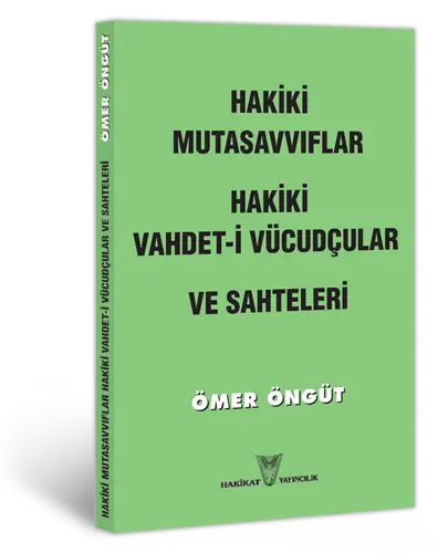 Hakiki Mutasavvıflar Hakiki Vahdet-i Vücudçular ve Sahteleri