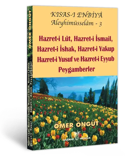 Hazret-i Lût, Hazret-i İsmail, Hazret-i İshak, Hazret-i Yakup, Hazret-i Yusuf, Hazret-i Eyüp Peygamberler