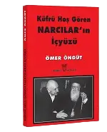 Ömer Öngüt-Küfrü Hoş Gören Narcıların İçyüzü